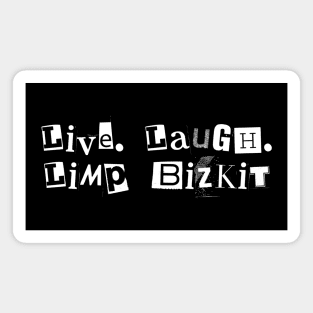 Live Laugh Limp Bizkit Magnet